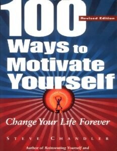 100 Ways to Motivate Yourself Change Your Life Forever