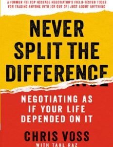 Never Split the Difference Negotiating As If Your Life Depended On It