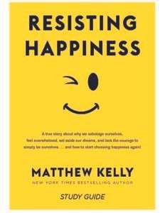 Resisting Happiness A True Story about Why We Sabotage Ourselves