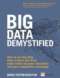 Big Data Demystified How to use big data, data science and AI to make better business decisions and