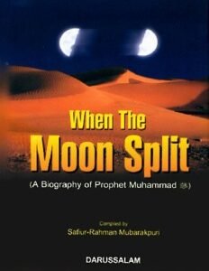 When the Moon Split A biography of Prophet Muhammad